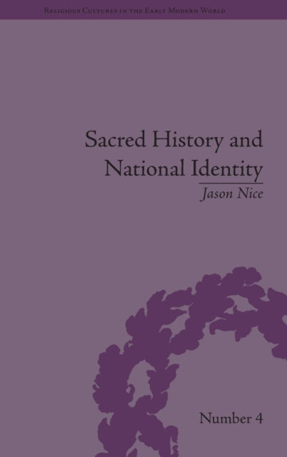 Book cover of: Sacred History and National Identity. By: Jason Nice