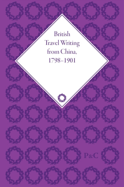 Book cover of: British Travel Writing from China, 1798-1901. By: Elizabeth H. Chang