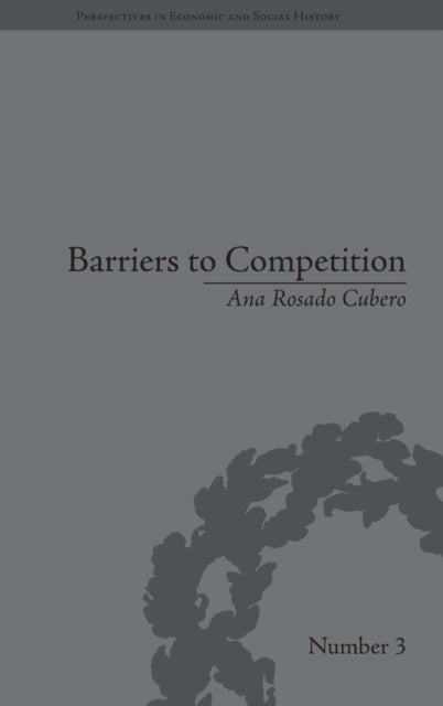 Book cover of: Barriers to Competition. By: Ana Rosado Cubero