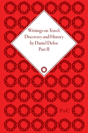 Writings on Travel, Discovery and History by Daniel Defoe, Part II
