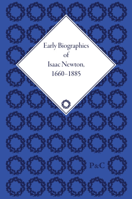 Early Biographies of Isaac Newton, 1660-1885