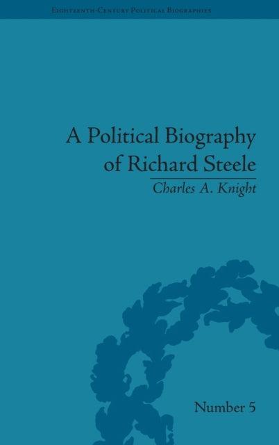 Book cover of: Political Biography of Richard Steele. By: Charles A. Knight