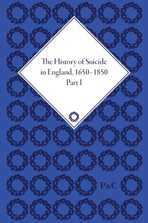 History of Suicide in England, 1650–1850, Part I