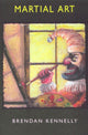 Book cover of: Martial Art. By: Brendan Kennelly