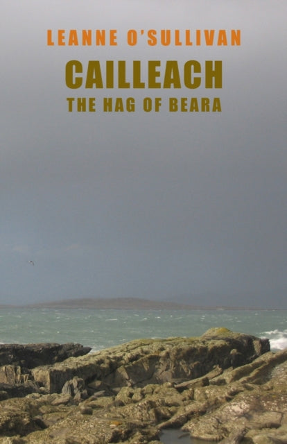Book cover of: Cailleach: The Hag of Beara. By: Leanne O'Sullivan