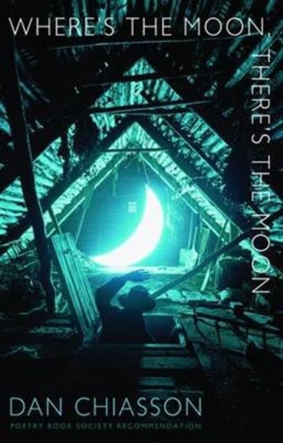 Book cover of: Where's the Moon, There's the Moon. By: Dan Chiasson