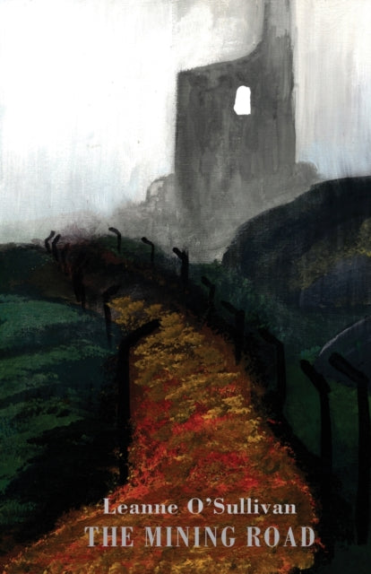 Book cover of: Mining Road. By: Leanne O'Sullivan