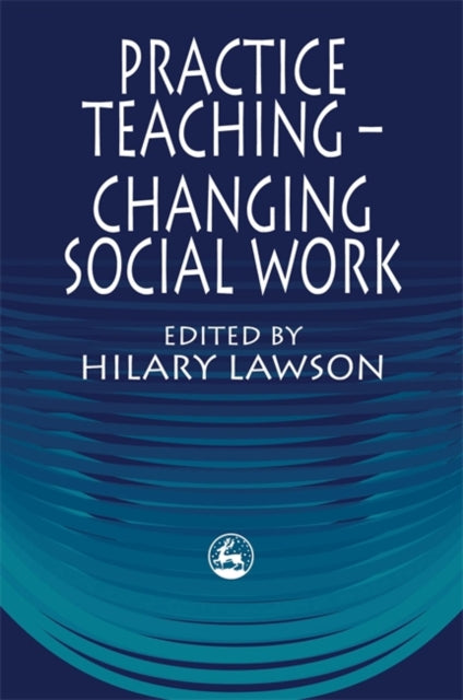 Book cover of: Practice Teaching - Changing Social Work
