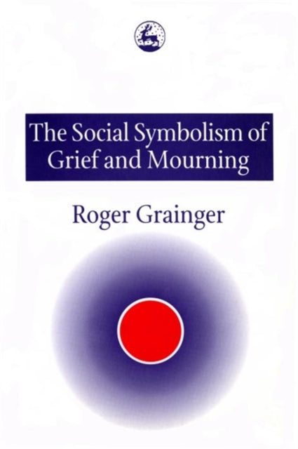 Book cover of: Social Symbolism of Grief and Mourning