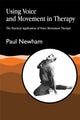 Book cover of: Using Voice and Movement in Therapy. By: Newham, Paul
