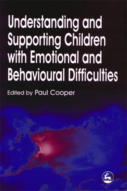 Book cover of: Understanding and Supporting Children with Emotional and Behavioural Difficulties