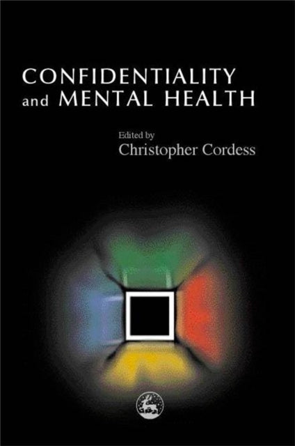 Book cover of: Confidentiality and Mental Health. By: Christopher Cordess