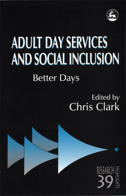 Book cover of: Adult Day Services and Social Inclusion. By: Chris L. Clark