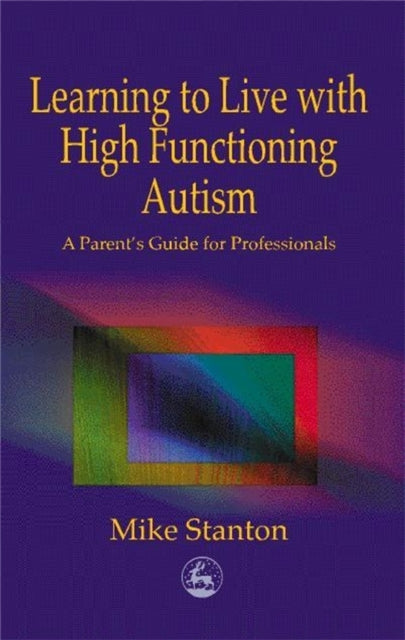 Book cover of: Learning to Live with High Functioning Autism. By: Mike Stanton