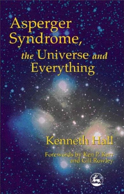 Book cover of: Asperger Syndrome, the Universe and Everything. By: Kenneth Hall