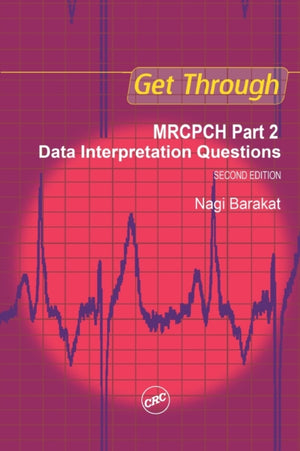 Get Through MRCPCH Part 2: Data Interpretation Questions, second edition