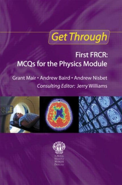 Book cover of: Get Through First FRCR: MCQs for the Physics Module