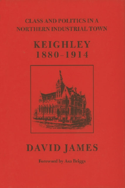 Book cover of: Class and Politics in a Northern Industrial Town