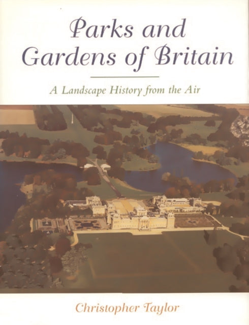 Book cover of: Parks and Gardens of Britain. By: Chris Taylor