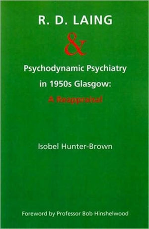 R.D. Laing and Psychodynamic Psychiatry in 1950s Glasgow