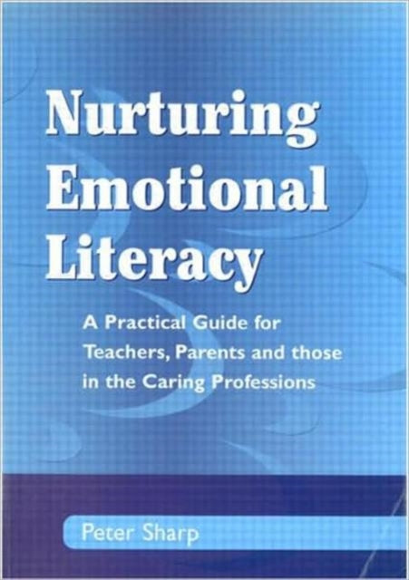 Book cover of: Nurturing Emotional Literacy. By: Peter Sharp