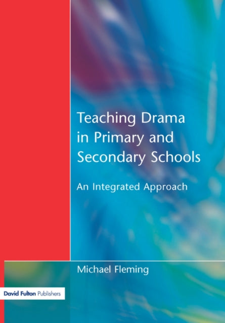 Book cover of: Teaching Drama in Primary and Secondary Schools. By: Michael Fleming