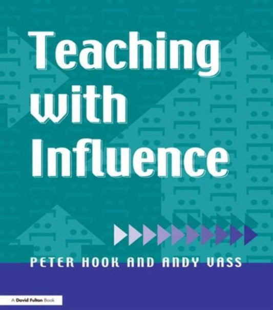 Book cover of: Teaching with Influence. By: Peter Hook