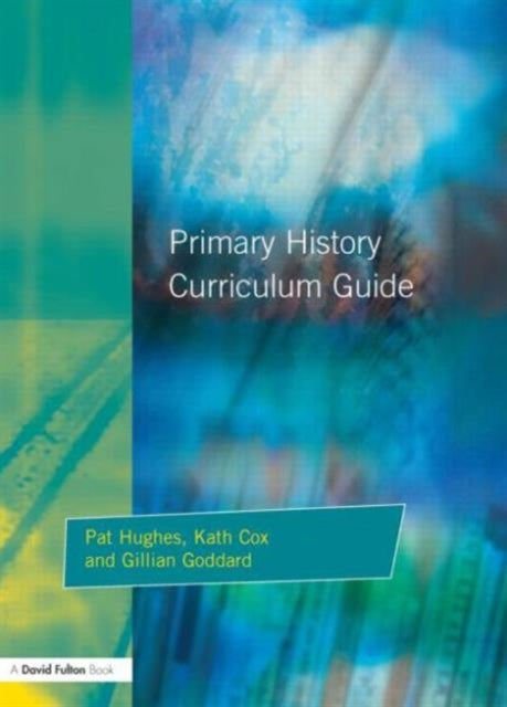 Book cover of: Primary History Curriculum Guide. By: Hughes, Pat