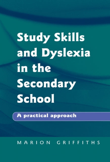 Book cover of: Study Skills and Dyslexia in the Secondary School. By: Mario Griffiths