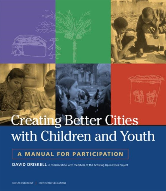 Book cover of: Creating Better Cities with Children and Youth