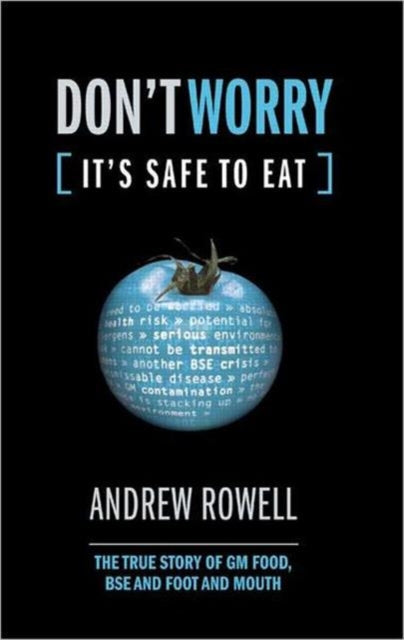 Book cover of: Don't Worry (It's Safe to Eat). By: Andrew Rowell