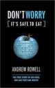 Book cover of: Don't Worry (It's Safe to Eat). By: Andrew Rowell
