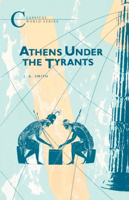 Book cover of: Athens Under the Tyrants. By: J.A. Smith