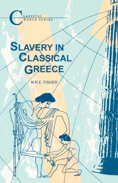 Book cover of: Slavery in Classical Greece. By: N. Fisher