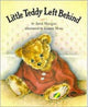 Book cover of: Little Teddy Left Behind. By: Mangan, Anne; Moss, Joanne