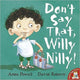 Book cover of: Don't Say That, Willy Nilly!. By: Anna Powell