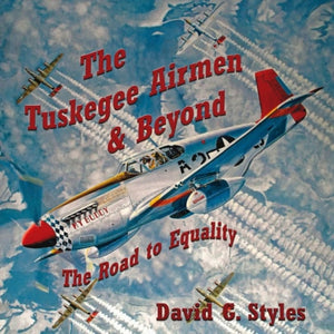 Tuskegee Airmen & Beyond