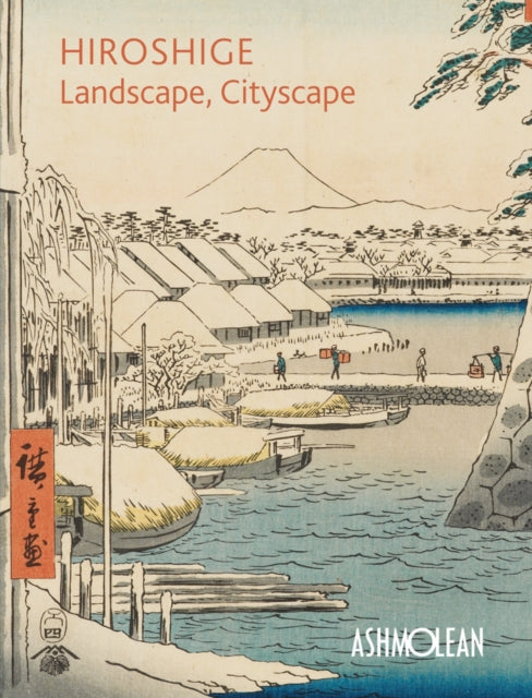 Book cover of: Hiroshige: Landscape, Cityscape. By: Ashmolean Museum