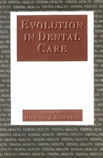 Book cover of: Evolution in Dental Care. By: Richard J. Elderton