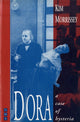 Book cover of: Dora: A Case of Hysteria. By: Kim Morrissey
