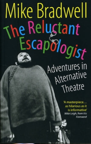 Reluctant Escapologist: Adventures in Alternative Theatre