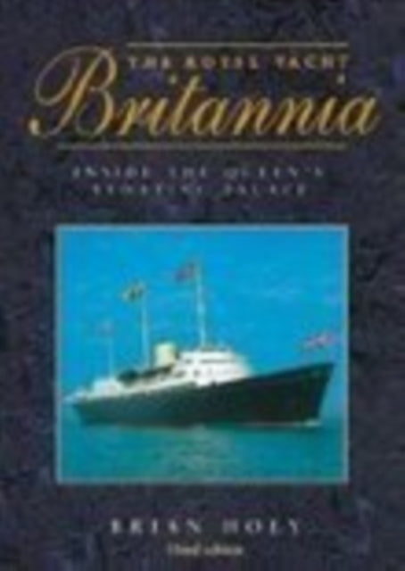 Book cover of: Royal Yacht Britannia. By: Brian Hoey