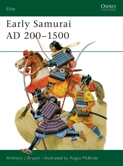 Book cover of: Early Samurai AD 200–1500. By: Anthony Bryant