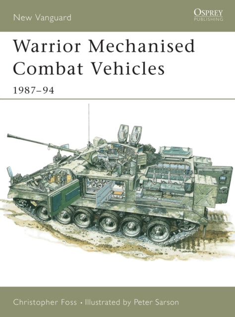 Book cover of: Warrior Mechanised Combat Vehicle 1987–94. By: Christopher F. Foss