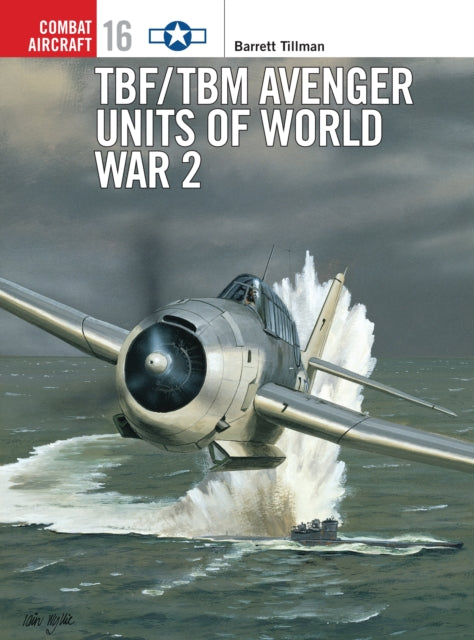 Book cover of: TBF/TBM Avenger Units of World War 2. By: Barrett Tillman