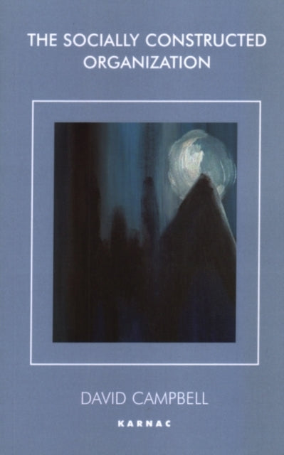 Book cover of: Socially Constructed Organization. By: David Campbell