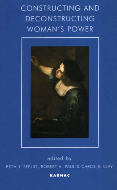 Book cover of: Constructing and Deconstructing Woman's Power. By: Beth J. Seelig