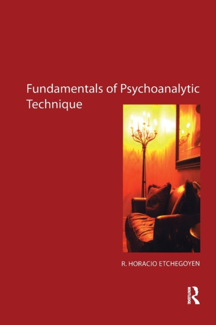 Book cover of: Fundamentals of Psychoanalytic Technique. By: R. Horacio Etchegoyen
