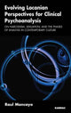 Book cover of: Evolving Lacanian Perspectives for Clinical Psychoanalysis. By: Raul Moncayo