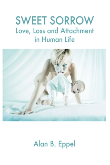 Book cover of: Sweet Sorrow. By: Alan B. Eppel